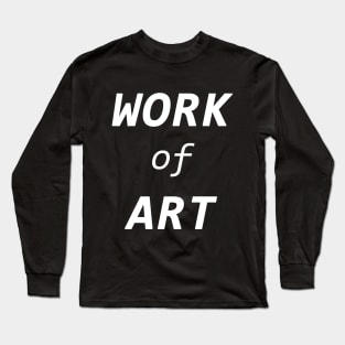 Work of Art Long Sleeve T-Shirt